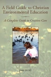 field-guide-to-christian-environmental-education-a-complete-guide-to-creation-car